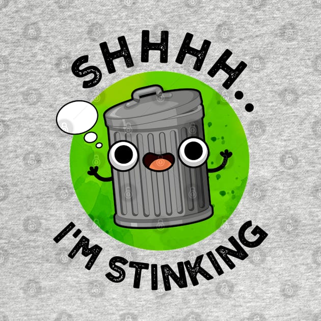 I'm Stinking Cute Smelly Trash Pun by punnybone